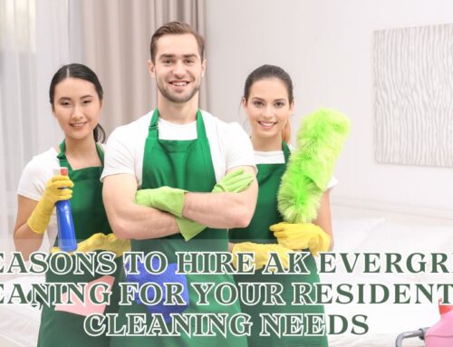 5 Reasons to Hire AK Evergreen Cleaning for Your Residential Cleaning Needs